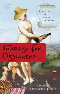 Tuscany for Beginners di Imogen Edwards-Jones edito da BALLANTINE BOOKS