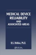 Medical Device Reliability and Associated Areas di B.S. Dhillon edito da Taylor & Francis Ltd