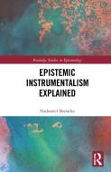 Epistemic Instrumentalism Explained di Nathaniel P. Sharadin edito da Taylor & Francis Ltd