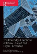 The Routledge Handbook Of Remix Studies And Digital Humanities edito da Taylor & Francis Ltd
