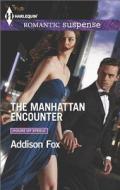 The Manhattan Encounter di Addison Fox edito da Harlequin