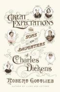 Great Expectations: The Sons and Daughters of Charles Dickens di Robert Gottlieb edito da FARRAR STRAUSS & GIROUX