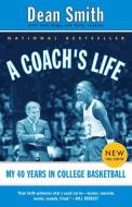 A Coach's Life di Dean Smith, John Kilgo, Sally Jenkins edito da RANDOM HOUSE
