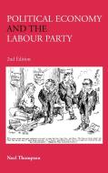 Political Economy and the Labour Party di Noel Thompson edito da Taylor & Francis Ltd