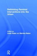 Rethinking Feminist Interventions into the Urban edito da Taylor & Francis Ltd
