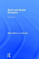 Sport and Social Exclusion di Mike Collins, Michael F. Collins, Tess Kay edito da Taylor & Francis Ltd