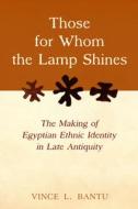Those For Whom The Lamp Shines di Vince L. Bantu edito da University Of California Press