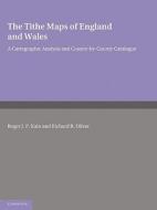 The Tithe Maps of England and Wales di Roger J. P. Kain, Richard R. Oliver edito da Cambridge University Press
