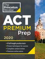 Princeton Review ACT Premium Prep, 2020: 8 Practice Tests + Content Review + Strategies di The Princeton Review edito da PRINCETON REVIEW