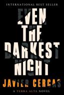 Even the Darkest Night: A Terra Alta Novel di Javier Cercas edito da KNOPF