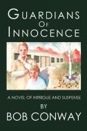 Guardians of Innocence di Bob Conway edito da iUniverse