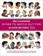 The Essential Dykes to Watch Out for di Alison Bechdel edito da Houghton Mifflin Harcourt