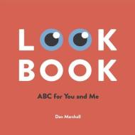 Look Book: ABC for You and Me di Dan Marshall edito da LOST THE PLOT