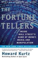 The Fortune Tellers: Inside Wall Street's Game of Money, Media, and Manipulation di Howard Kurtz edito da FREE PR