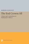 The End Crowns All di Barbara Hodgdon edito da Princeton University Press