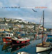 A Year in the Life of South Cornwall di Rob Beighton edito da Frances Lincoln Publishers Ltd