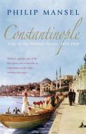 Constantinople di Philip Mansel edito da John Murray Press