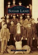 Sugar Land di The City of Sugar Land edito da ARCADIA PUB (SC)