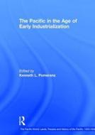 The Pacific in the Age of Early Industrialization di Kenneth Pomeranz edito da Routledge