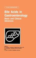 Bile Acids in Gastroenterology: Basic and Clinical Advances di A. F. Hoffmann, Alan F. Hofmann, Bile Acid Meeting edito da Springer Netherlands