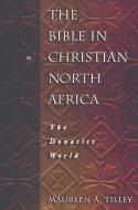 Bible in Christian North Africa di Maureen A. Tilley edito da Fortress Press