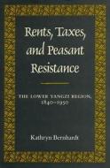 Rents, Taxes, and Peasant Resistance di Kathryn Bernhardt edito da Stanford University Press