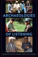 ARCHAEOLOGIES OF LISTENING di SCHMIDT KEHOE edito da EUROSPAN