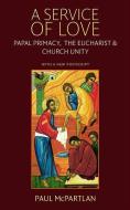 McPartlan, P:  A Service of Love di Paul McPartlan edito da The Catholic University of America Press