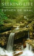Seeking Life: The Baptismal Invitation of the Rule of St. Benedict di Esther De Waal edito da LITURGICAL PR