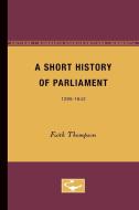 A Short History of Parliament di Faith Thompson edito da University of Minnesota Press
