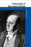 The Reception of Henry James in Europe edito da BLOOMSBURY 3PL