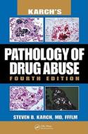Karch\'s Pathology Of Drug Abuse di Steven B. Karch, Olaf Drummer edito da Taylor & Francis Inc