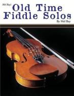 Old Time Fiddle Solos di Mel Bay edito da Mel Bay Music