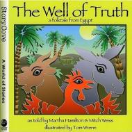 The Well of Truth: A Folktale from Egypt di Martha Hamilton, Mitch Weiss edito da AUGUST HOUSE PUB INC