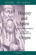 History and Spirit: The Understanding of Scripture According to Origen di Henri De Lubac edito da IGNATIUS PR