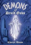 Demons of Druid Oaks di Cheryl Adam edito da January House Books