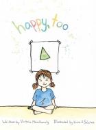 Happy, too di Victoria Marie Hamaty edito da By Your Side Books