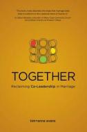 Together: Reclaiming Co-Leadership in Marriage di Tim Evans, Anne Evans edito da Amk Creative