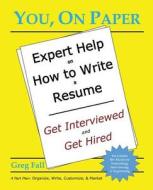 You, on Paper: Expert Help on How to Write a Resume di Greg Fall edito da Greg Fall