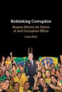 Rethinking Corruption: Reasons Behind the Failure of Anti-Corruption Efforts di Lucio Picci edito da CAMBRIDGE