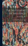 The Investment of Influence: A Study of Social Sympathy and Service di Newell Dwight Hillis edito da LEGARE STREET PR
