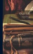 Old Joe: And Other Vesper Stories di Shepherd Knapp edito da LEGARE STREET PR