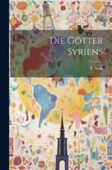 Die Götter Syriens di F. Nork edito da LEGARE STREET PR