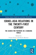 Israel-Asia Relations In The Twenty-First Century edito da Taylor & Francis Ltd