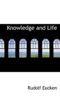Knowledge And Life di Rudolf Eucken edito da Bibliolife