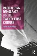 Radicalizing Democracy for the Twenty-first century di Jane (Federation University Mummery edito da Taylor & Francis Ltd