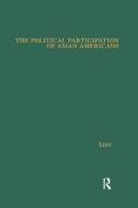 The Political Participation of Asian Americans di Pei-te Lien edito da Taylor & Francis Ltd