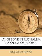 Di Geboye Yerushalem : A Olem Ofin Ohr di Boris Schatz edito da Nabu Press