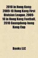 2010 In Hong Kong: 2009-10 Hong Kong Fir di Books Llc edito da Books LLC, Wiki Series