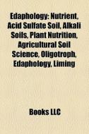 Edaphology: Nutrient, Acid Sulfate Soil, di Books Llc edito da Books LLC, Wiki Series